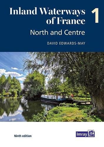 Inland Waterways of France Volume 1 North and Centre: North and Centre