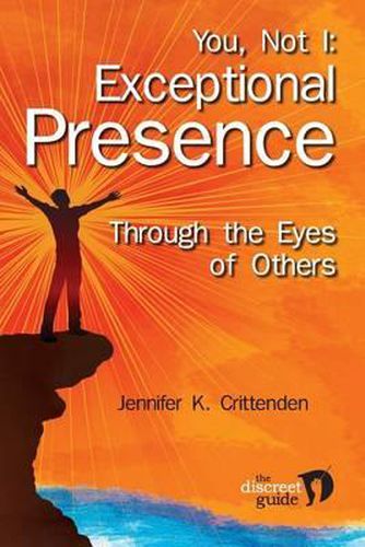 Cover image for You, Not I: Exceptional Presence Through the Eyes of Others