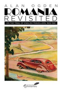 Cover image for Romania Revisited: On the Trail of English Travellers, 1602-1941