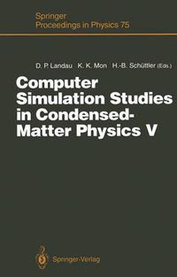 Cover image for Computer Simulation Studies in Condensed-Matter Physics V: Proceedings of the Fifth Workshop Athens, GA, USA, February 17-21, 1992