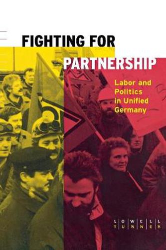 Cover image for Fighting for Partnership: Labor and Politics in Unified Germany