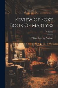 Cover image for Review Of Fox's Book Of Martyrs; Volume 2