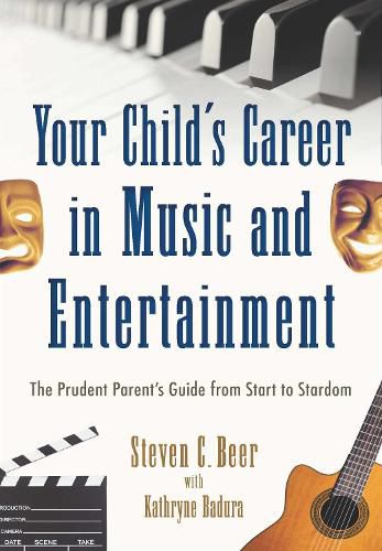 Cover image for Your Child's Career in Music and Entertainment: The Prudent Parent's Guide from Start to Stardom