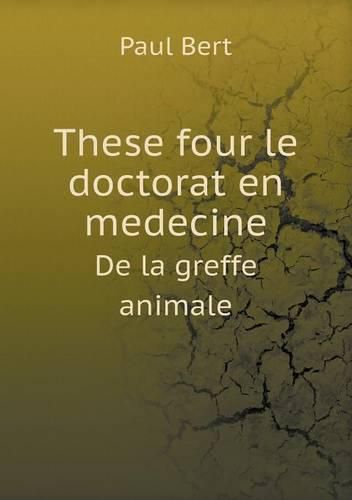 These four le doctorat en medecine De la greffe animale