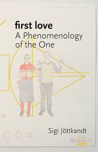 Cover image for First Love: A Phenomenology of the One