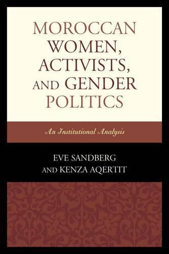 Cover image for Moroccan Women, Activists, and Gender Politics: An Institutional Analysis