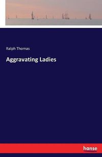 Cover image for Aggravating Ladies