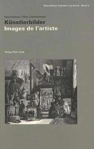 Images de L'Artiste - Kuenstlerbilder: Colloque Du Comite International D'Histoire de L'Art. Universite de Lausanne, 9 - 12 Juin 1994