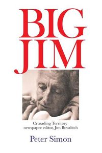 Cover image for Big Jim: Crusading Territory Newspaper Editor, Jim Bowditch