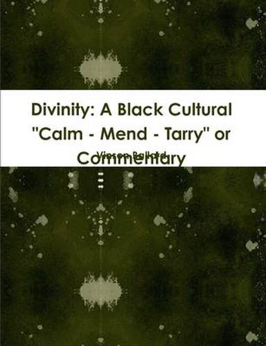 Cover image for Divinity: A Black Cultural "Calm - Mend - Tarry" or Commentary