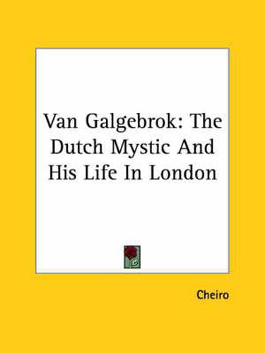 Cover image for Van Galgebrok: The Dutch Mystic and His Life in London