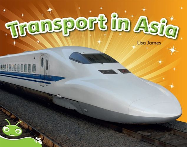 Cover image for Bug Club Level 13 - Green: Transport In Asia (Reading Level 13/F&P Level H)