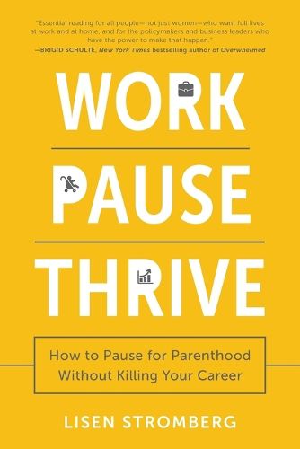 Cover image for Work Pause Thrive: How to Pause for Parenthood Without Killing Your Career
