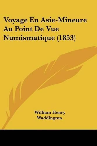 Voyage En Asie-Mineure Au Point de Vue Numismatique (1853)