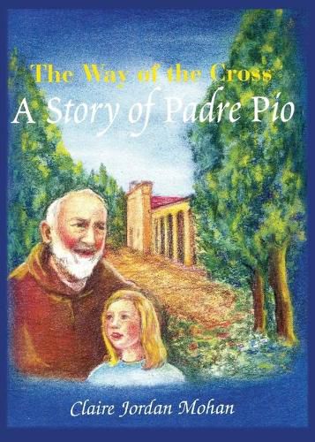 Cover image for The Way of the Cross: A Story of Padre Pio