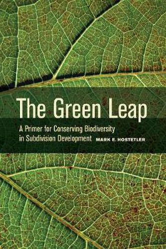 Cover image for The Green Leap: A Primer for Conserving Biodiversity in Subdivision Development