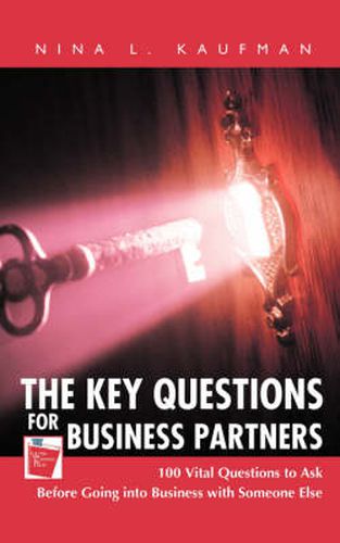 Cover image for The Key Questions for Business Partners: 100 Vital Questions to Ask Before Going into Business with Someone Else