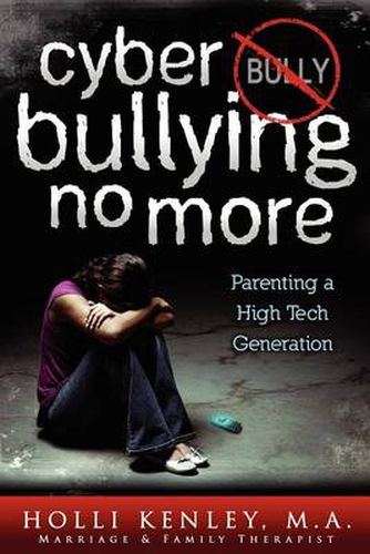 Cover image for Cyber Bullying No More: Parenting A High Tech Generation