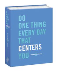 Cover image for Do One Thing Every Day That Centers You: A Mindfulness Journal