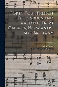 Cover image for Forty-Four French Folk-Songs and Variants From Canada, Normandy, and Brittany