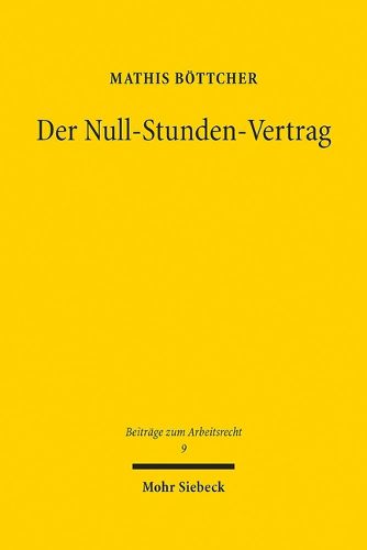 Cover image for Der Null-Stunden-Vertrag: Arbeitszeitflexibilisierung nach deutschem und britischem Recht