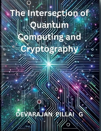 Cover image for The Intersection of Quantum Computing and Cryptography
