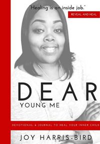 Cover image for Dear Young Me: Devotional & Journal To Heal Your Inner Child