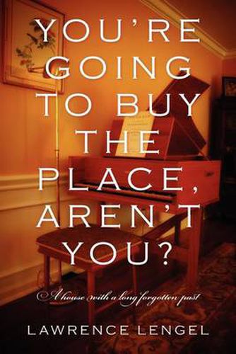 Cover image for You're Going to Buy the Place, Aren't You?: A House with a Long Forgotten Past