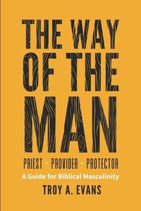 Cover image for The Way of The Man - Priest Provider Protector