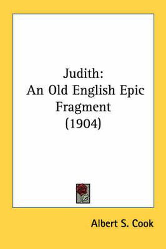 Judith: An Old English Epic Fragment (1904)