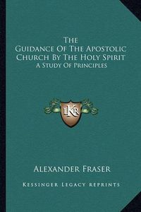 Cover image for The Guidance of the Apostolic Church by the Holy Spirit: A Study of Principles