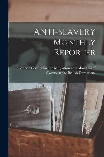 Cover image for ANTI-SLAVERY Monthly Reporter