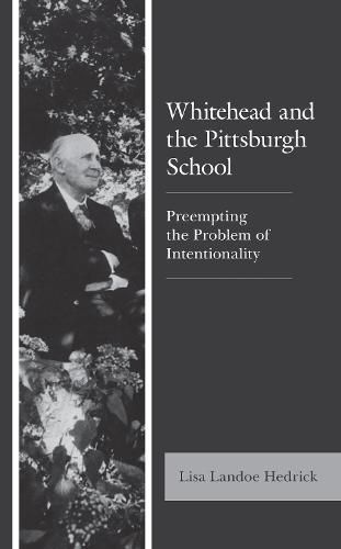 Cover image for Whitehead and the Pittsburgh School: Preempting the Problem of Intentionality