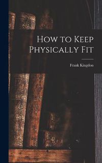 Cover image for How to Keep Physically Fit