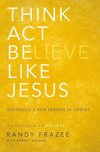 Cover image for Think, Act, Be Like Jesus: Becoming a New Person in Christ