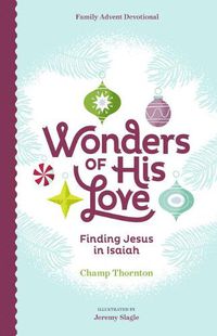 Cover image for Wonders of His Love: Finding Jesus in Isaiah, Family Advent Devotional