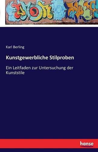 Kunstgewerbliche Stilproben: Ein Leitfaden zur Untersuchung der Kunststile