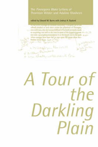 Cover image for A Tour of the Darkling Plain: The  Finnegans Wake  Letters of Thornton Wilder and Adaline Glasheen.1950-1795