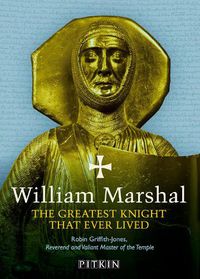 Cover image for William Marshal: The Greatest Knight That Ever Lived