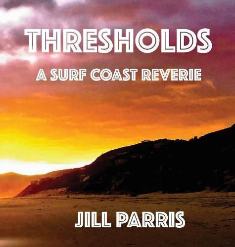 Cover image for Thresholds: A Surf Coast Reverie