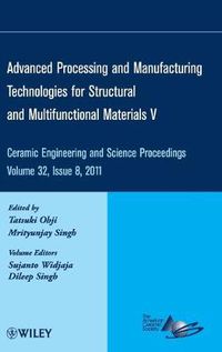 Cover image for Advanced Processing and Manufacturing Technologies for Structural and Multifunctional Materials V: Ceramic Engineering and Science Proceedings