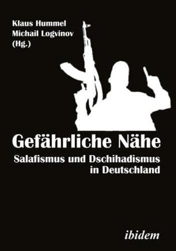 Gefahrliche Nahe [German-language Edition] - Salafismus und Dschihadismus in Deutschland