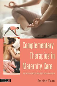 Cover image for Complementary Therapies in Maternity Care: An Evidence-Based Approach