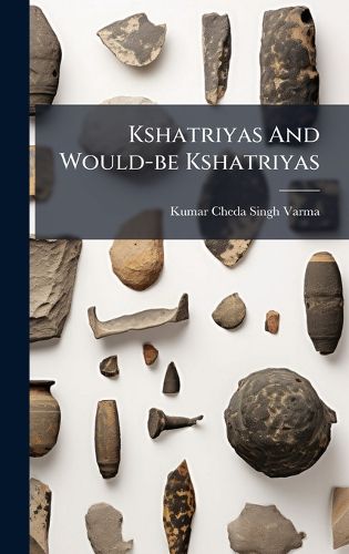 Cover image for Kshatriyas And Would-be Kshatriyas