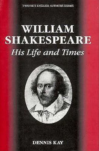 William Shakespeare: His Life and Times