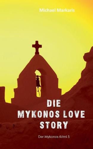 Cover image for Mykonos Love Story: Kommissar Pandis und Angelos - Mykonos-Krimi 6