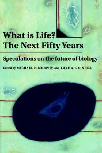 Cover image for What is Life? The Next Fifty Years: Speculations on the Future of Biology