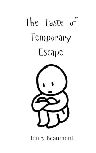 Cover image for The Taste of Temporary Escape