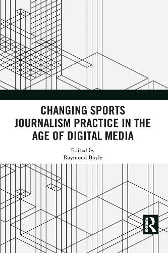 Cover image for Changing Sports Journalism Practice in the Age of Digital Media