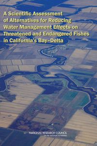 Cover image for A Scientific Assessment of Alternatives for Reducing Water Management Effects on Threatened and Endangered Fishes in California's Bay Delta